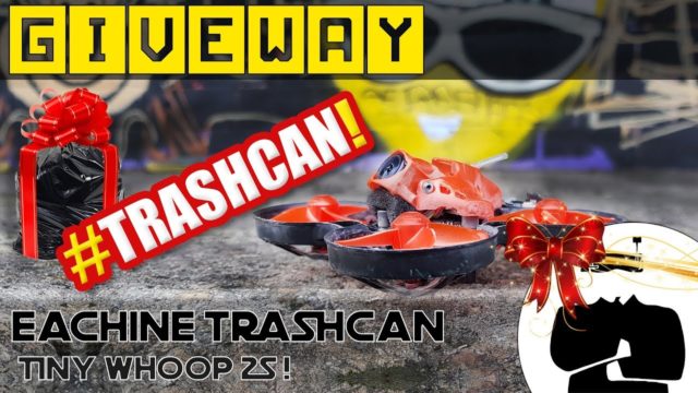 Eachine Trashcan Giveaway février 2019