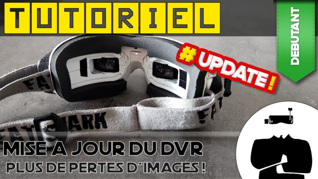 tuto mise à jour dvr fatshark