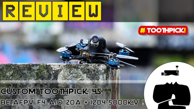 test betafpv toothpick f4 4S aio 20a